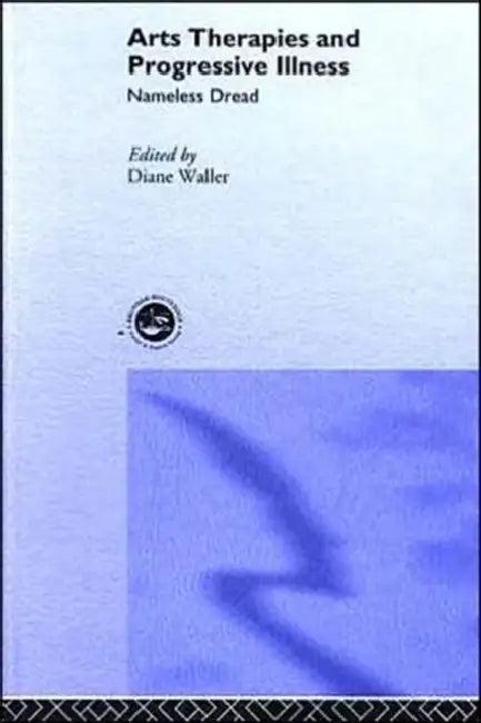 Arts Therapies and Progressive Illness (English, Diane Waller)
