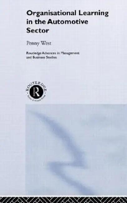 Organisational Learning in the Automotive Sector (English, Penny West)