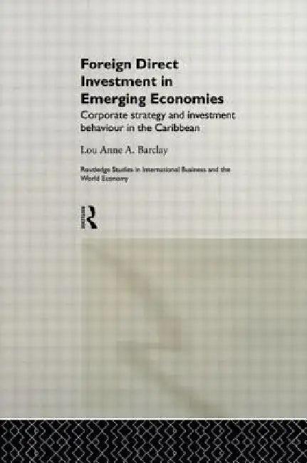 Foreign Direct Investment in Emerging Economies (English, Lou Anne a. Barclay)