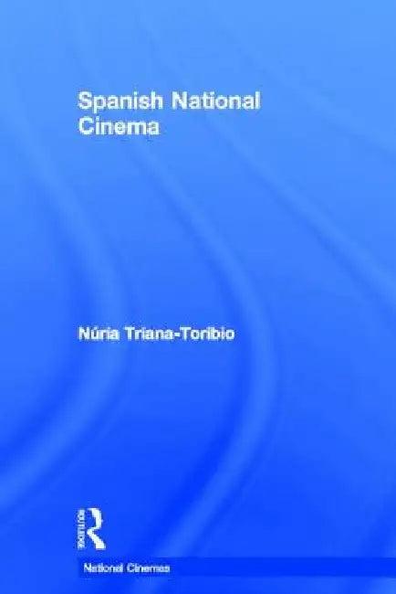 Spanish National Cinema (English, Nuria Triana-Toribio)