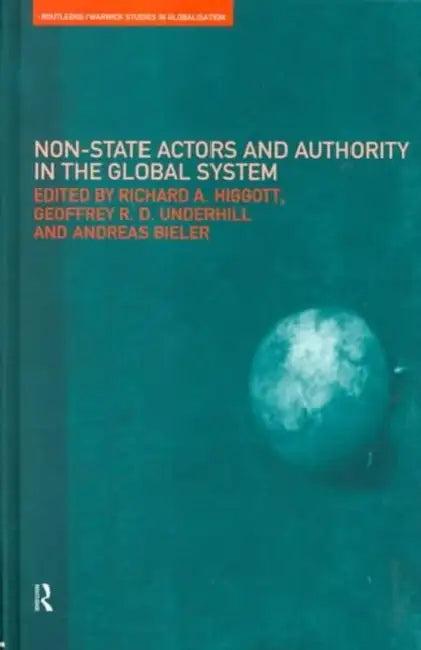 Non-State Actors and Authority in the Global System (English, Bieler Andreas | Richard Higgott | Geoffrey Underhill)