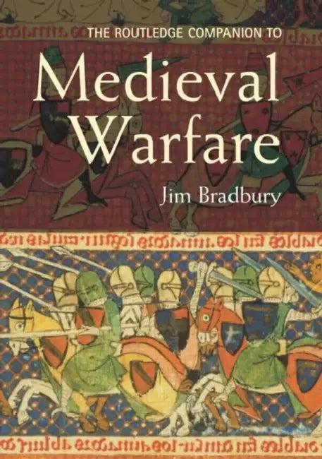 The Routledge Companion to Medieval Warfare (English, Bradbury Jim)
