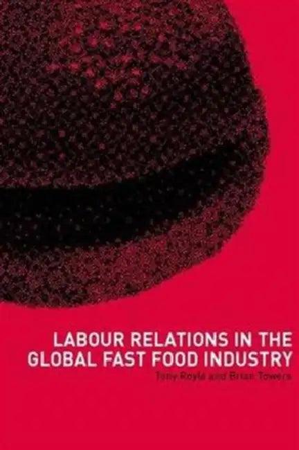 Labour Relations in the Global Fast-Food Industry (English, Royle Tony | Brian Towers)