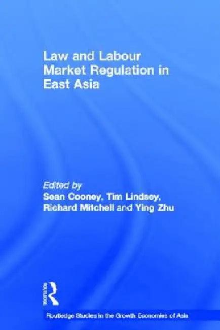 Law and Labour Market Regulation in East Asia (English, Sean Cooney | Tim Lindsey | Richard Mitchell)