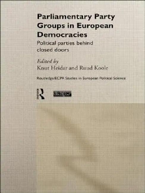 Parliamentary Party Groups in European Democracies (English, Knut Heidar | Ruud Koole)