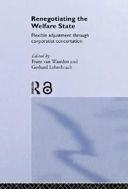 Renegotiating the Welfare State (English, Gerhard Lehmbruch | Frans Van Waarden)