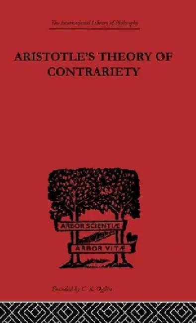 Aristotle's Theory of Contrariety (English, J. P. Anton)