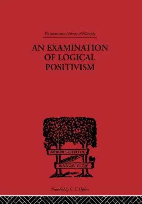 An Examination of Logical Positivism (English, Weinberg Julius Rudolph)
