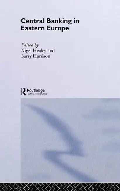 Central Banking in Eastern Europe (English, Barry Harrison | Nigel Healey)