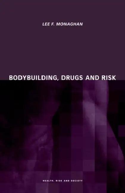 Bodybuilding, Drugs and Risk (English, Lee Monaghan)