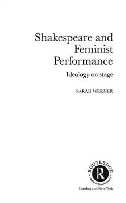 Shakespeare and Feminist Performance (English, Sarah Werner)