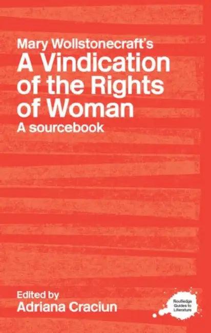 Mary Wollstonecraft's a Vindication of the Rights of Woman (English, Adriana Craciun)
