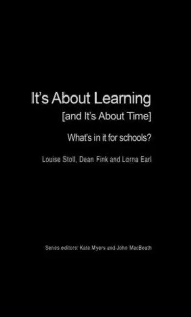 It's About Learning (and It's About Time) (English, Stoll Louise | Dean Fink | Lorna Earl)