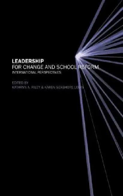 Leadership for Change and School Reform (English, Kathryn Riley | Karen Seashore Louis)
