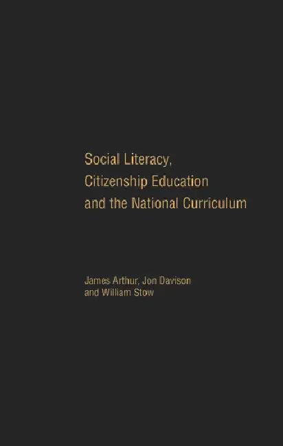 Social Literacy, Citizenship Education and the National Curriculum (English, Arthur James | Jon Davison | William Stow)