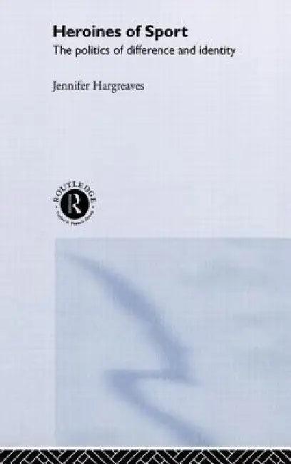 Heroines of Sport (English, Jennifer Hargreaves)