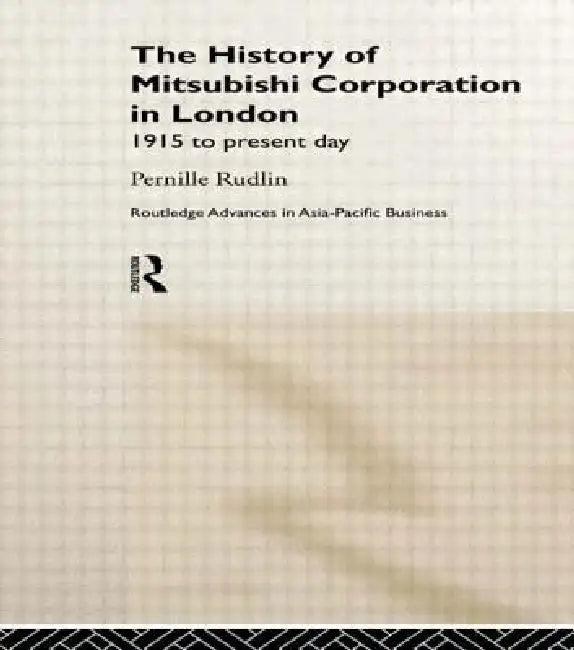 The History of Mitsubishi Corporation in London (English, Pernille Rudlin)