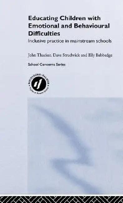 Educating Children with Emotional and Behavioural Difficulties (English, Elly Babbedge | David Strudwick | John Thacker)