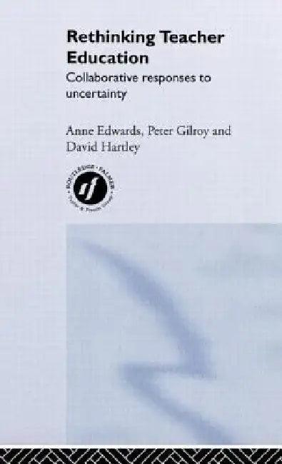 Rethinking Teacher Education (English, Anne Edwards | Peter Gilroy | David Hartley)