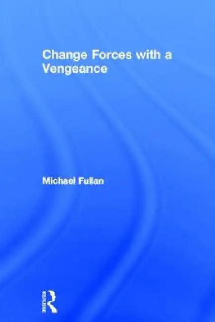 Change Forces With A Vengeance (English, Michael Fullan)
