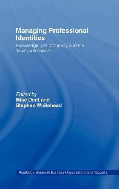 Managing Professional Identities (English, Mike Dent | Stephen Whitehead)