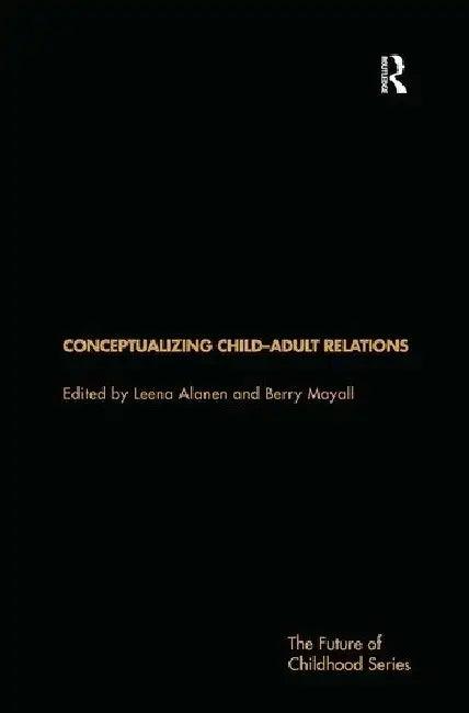 Conceptualising Child-Adult Relations (English, Alanen Leena | Berry Mayall)