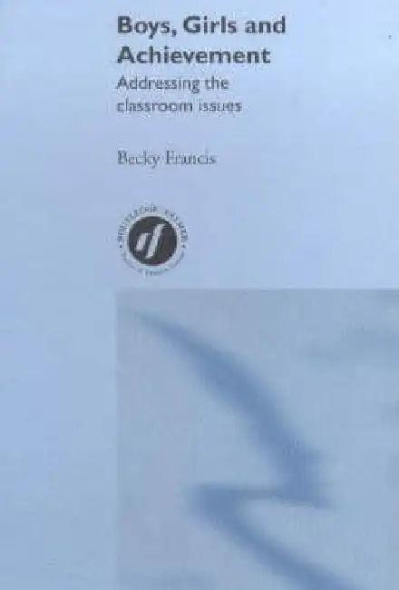 Boys, Girls and Achievement (English, Becky Francis)