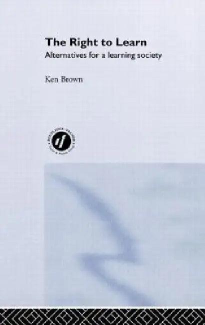 The Right to Learn (English, Ken Brown)
