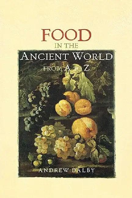 Food in the Ancient World from A to Z (English, Andrew Dalby)
