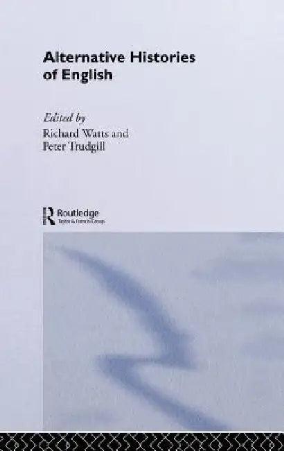 Alternative Histories of English (English, Peter Trudgill | Richard J. Watts)