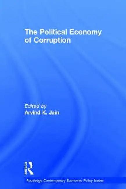 The Political Economy of Corruption (English, Arvind K. Jain)