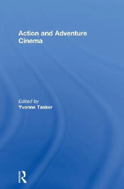 The Action and Adventure Cinema (English, Yvonne Tasker)