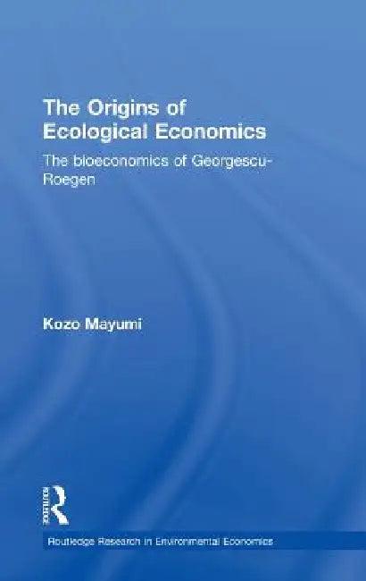 The Origins of Ecological Economics (English, Kozo Mayumi)