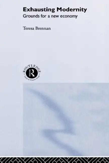 Exhausting Modernity (English, Teresa Brennan)