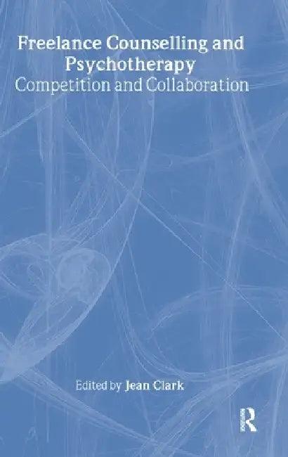 Freelance Counselling and Psychotherapy (English, Jean Clark)