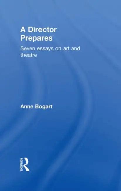 A Director Prepares (English, Anne Bogart)