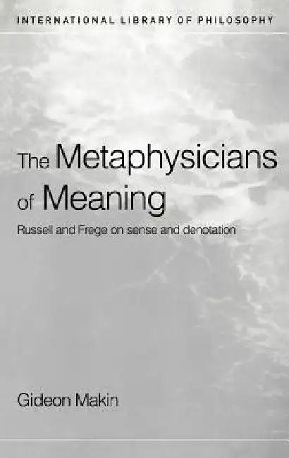 Metaphysicians of Meaning (English, Gideon Makin)