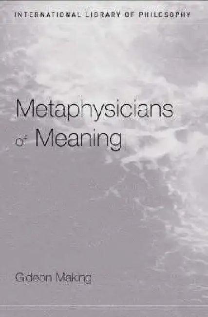 Metaphysicians of Meaning (English, Gideon Makin)