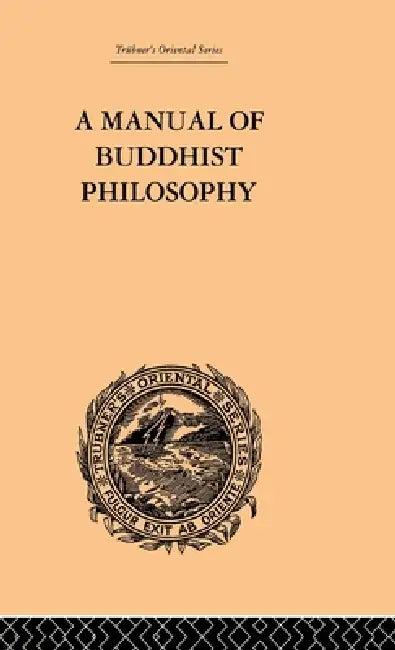 A Manual of Buddhist Philosophy (English, William Montgomery Mcgovern)