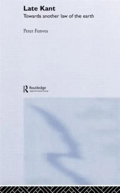 Late Kant (English, Peter Fenves)