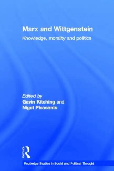 Marx and Wittgenstein (English, Gavin Kitching | Nigel Pleasants | G. N. Kitching)