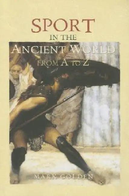 Sport in the Ancient World from A to Z (English, Mark Golden)