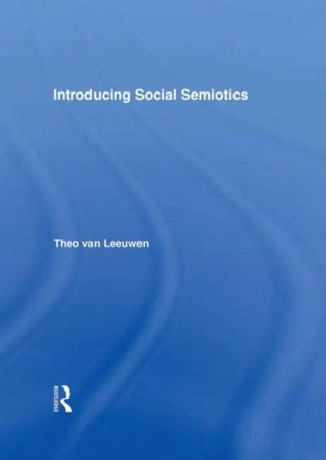 Introducing Social Semiotics (English, Theo Van Leeuwen)