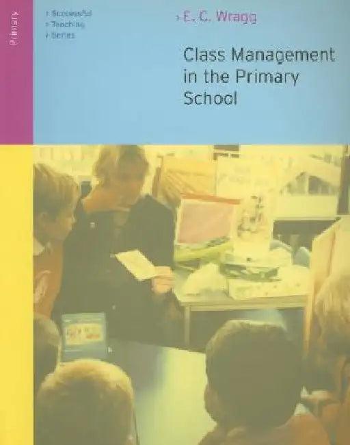 Class Management in the Primary School (English, E. C. Wragg)