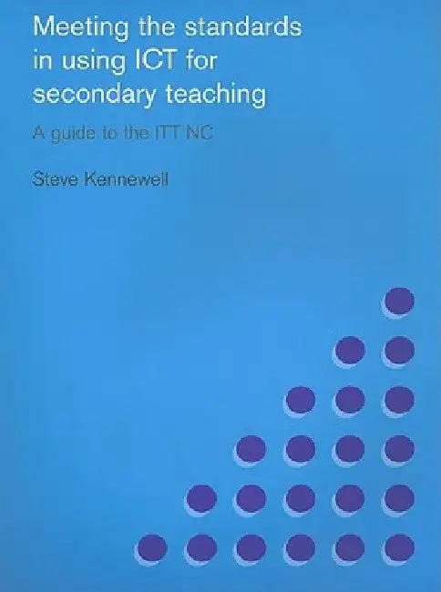 Meeting the Standards in Using ICT for Secondary Teaching (English, Steve Kennewell)