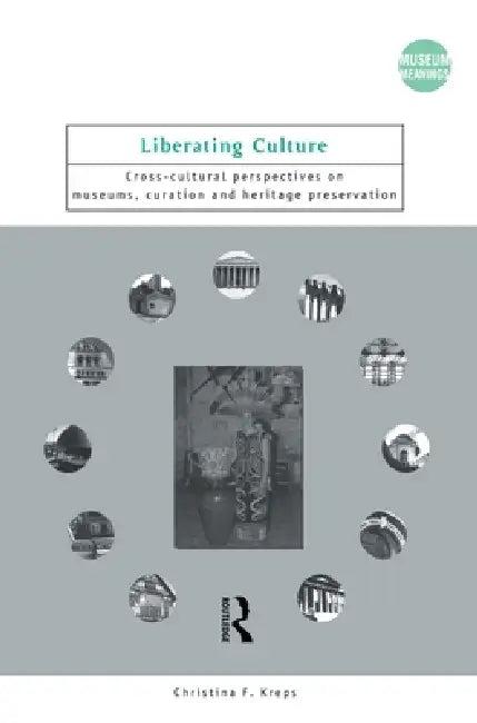 Liberating Culture (English, Christina Kreps)