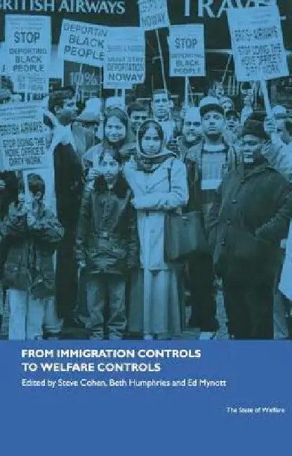 From Immigration Controls to Welfare Controls (English, Steve Cohen | Beth Humphries | Ed Mynott)
