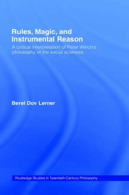 Rules, Magic and Instrumental Reason (English, Berel Dov Lerner)