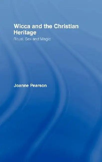 Wicca And The Christian Heritage (English, Joanne Pearson)