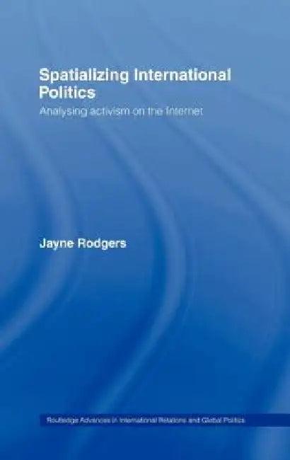 Spatializing International Politics (English, Jayne Rodgers)